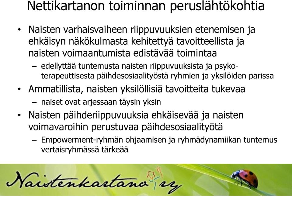 ryhmien ja yksilöiden parissa Ammatillista, naisten yksilöllisiä tavoitteita tukevaa naiset ovat arjessaan täysin yksin Naisten