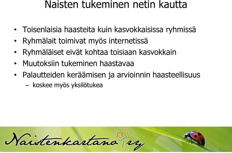 Ryhmäläiset eivät kohtaa toisiaan kasvokkain Muutoksiin tukeminen