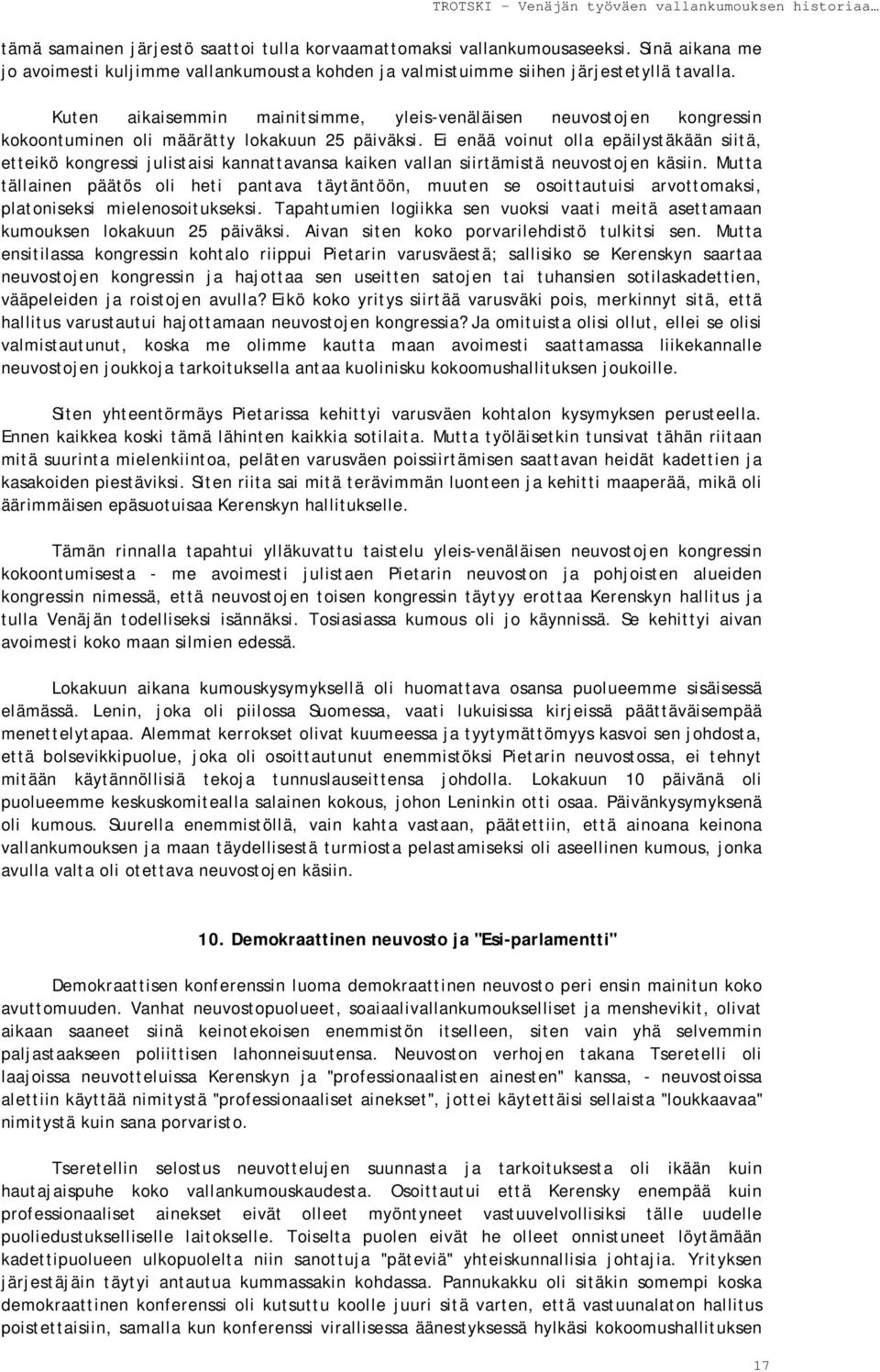 Ei enää voinut olla epäilystäkään siitä, etteikö kongressi julistaisi kannattavansa kaiken vallan siirtämistä neuvostojen käsiin.