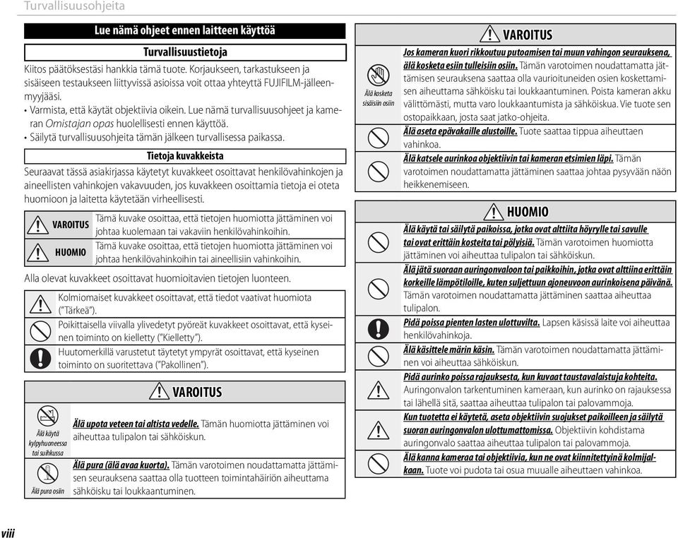 Lue nämä turvallisuusohjeet ja kameran Omistajan opas huolellisesti ennen käyttöä. Säilytä turvallisuusohjeita tämän jälkeen turvallisessa paikassa.