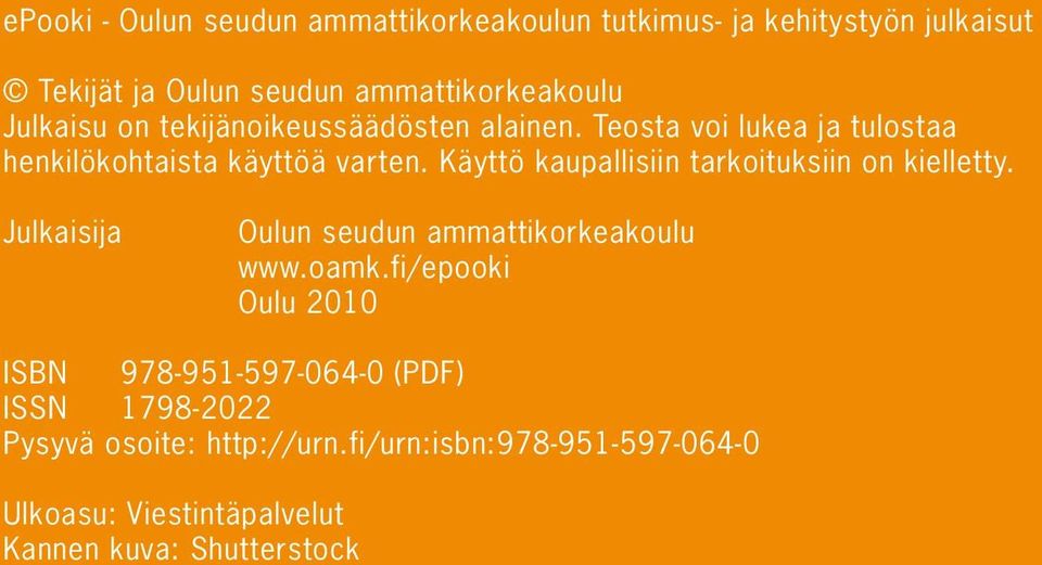 Käyttö kaupallisiin tarkoituksiin on kielletty. Julkaisija Oulun seudun ammattikorkeakoulu www.oamk.