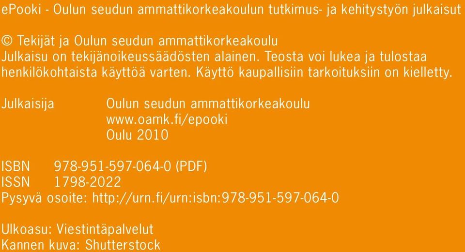 Käyttö kaupallisiin tarkoituksiin on kielletty. Julkaisija Oulun seudun ammattikorkeakoulu www.oamk.