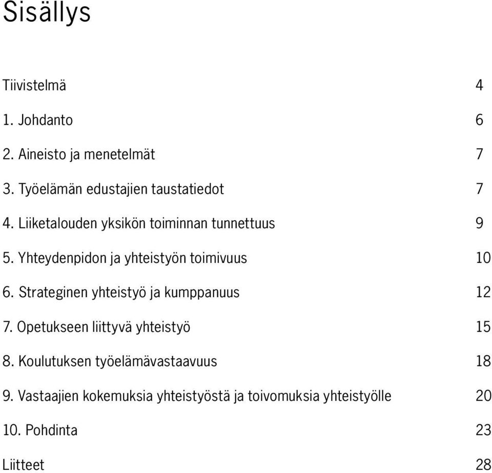 Yhteydenpidon ja yhteistyön toimivuus 10 6. Strateginen yhteistyö ja kumppanuus 12 7.