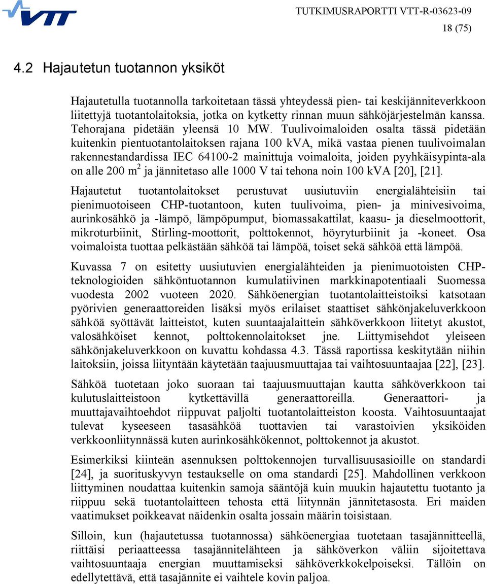 kanssa. Tehorajana pidetään yleensä 10 MW.