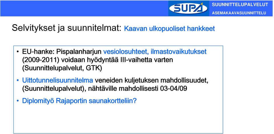 (Suunnittelupalvelut, GTK) Uittotunnelisuunnitelma veneiden kuljetuksen mahdollisuudet,