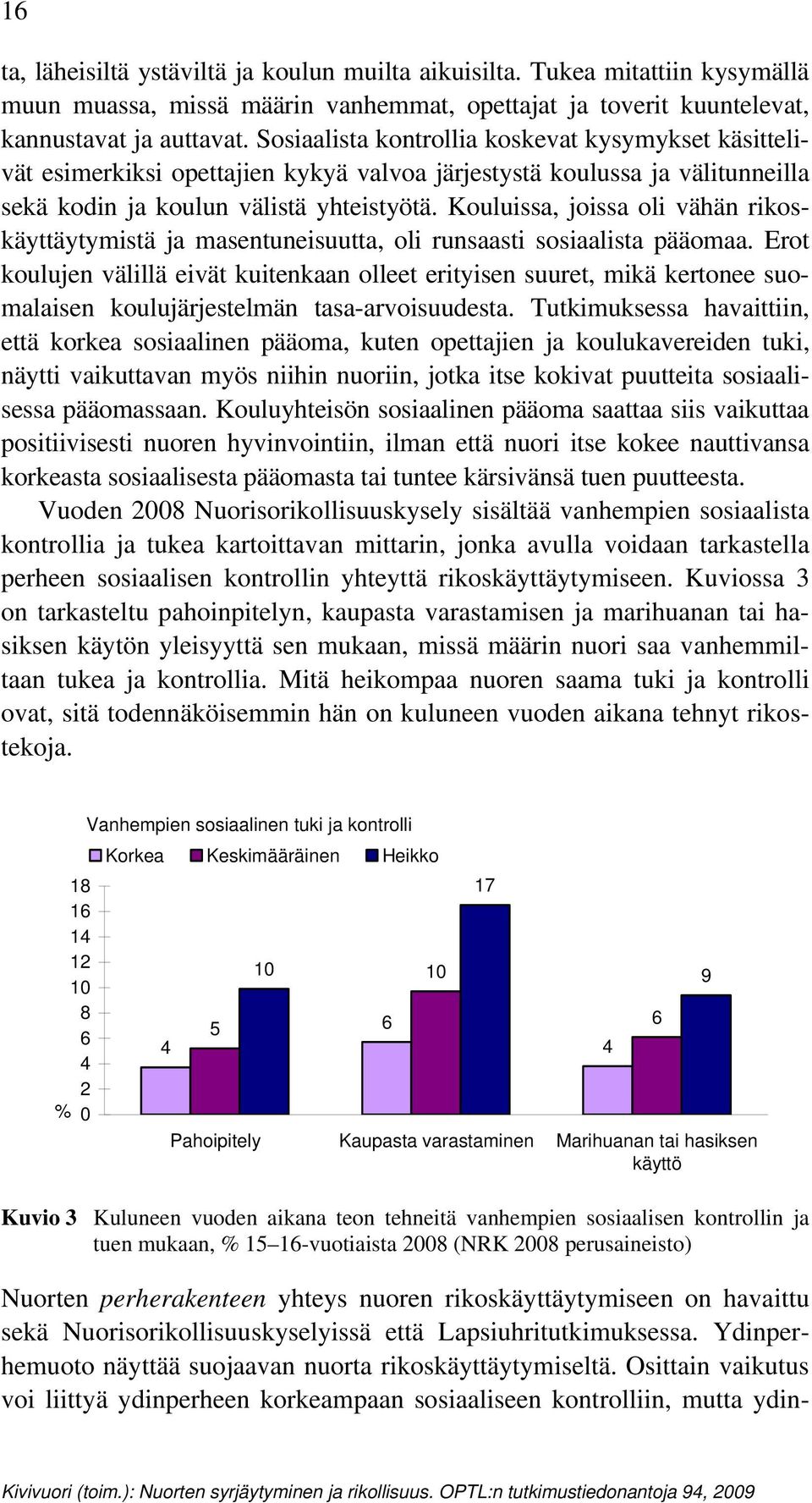 Kouluissa, joissa oli vähän rikoskäyttäytymistä ja masentuneisuutta, oli runsaasti sosiaalista pääomaa.