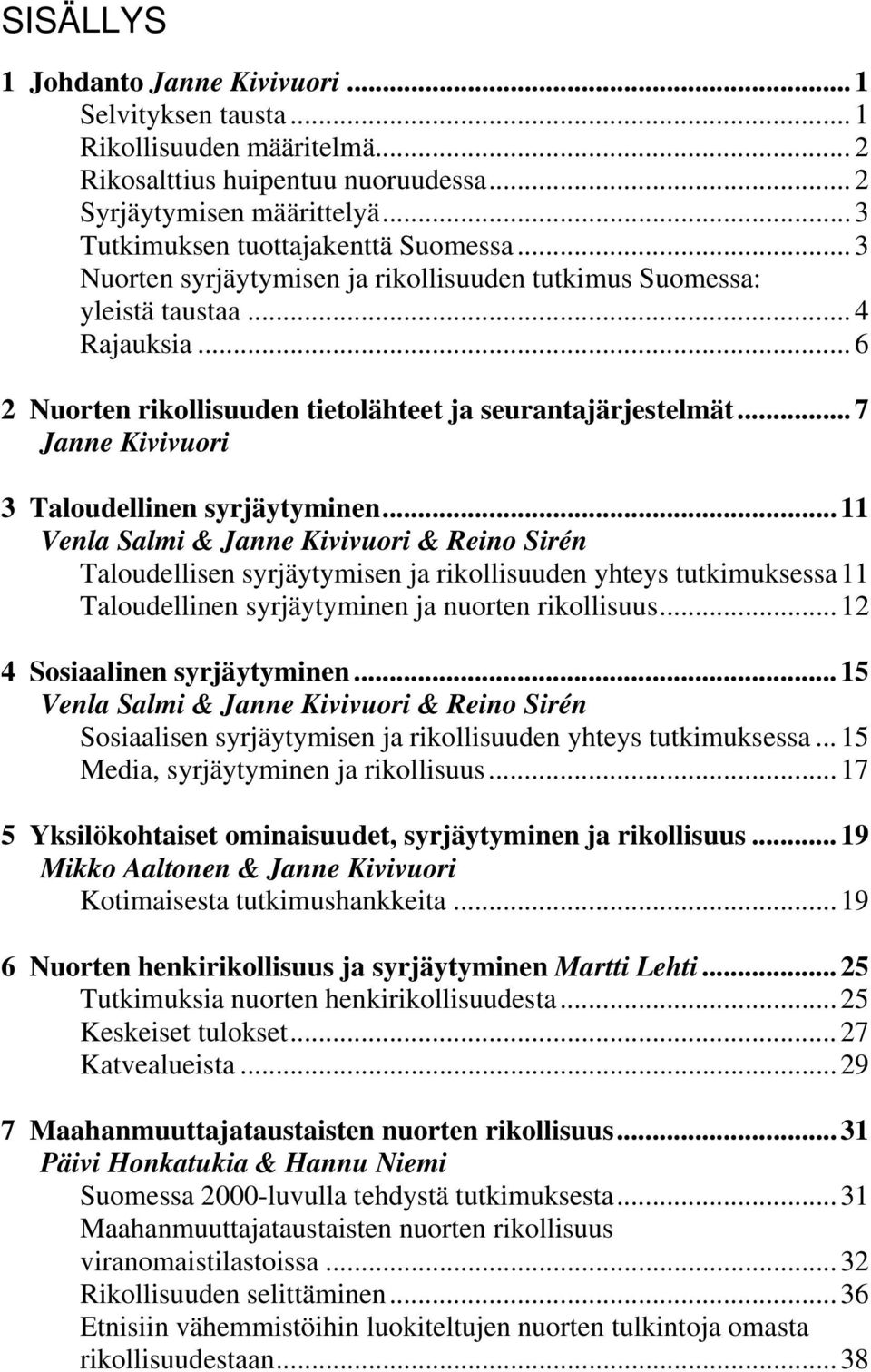 .. 7 Janne Kivivuori 3 Taloudellinen syrjäytyminen.