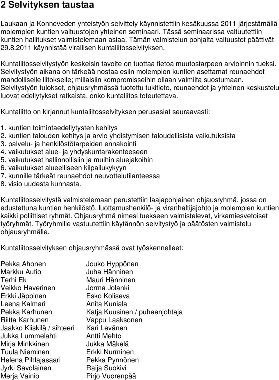 Kuntaliitosselvitystyön keskeisin tavoite on tuottaa tietoa muutostarpeen arvioinnin tueksi.