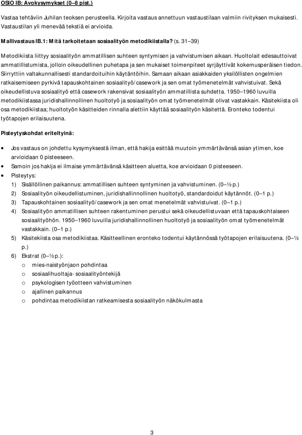 Huoltolait edesauttoivat ammatillistumista, jolloin oikeudellinen puhetapa ja sen mukaiset toimenpiteet syrjäyttivät kokemusperäisen tiedon.