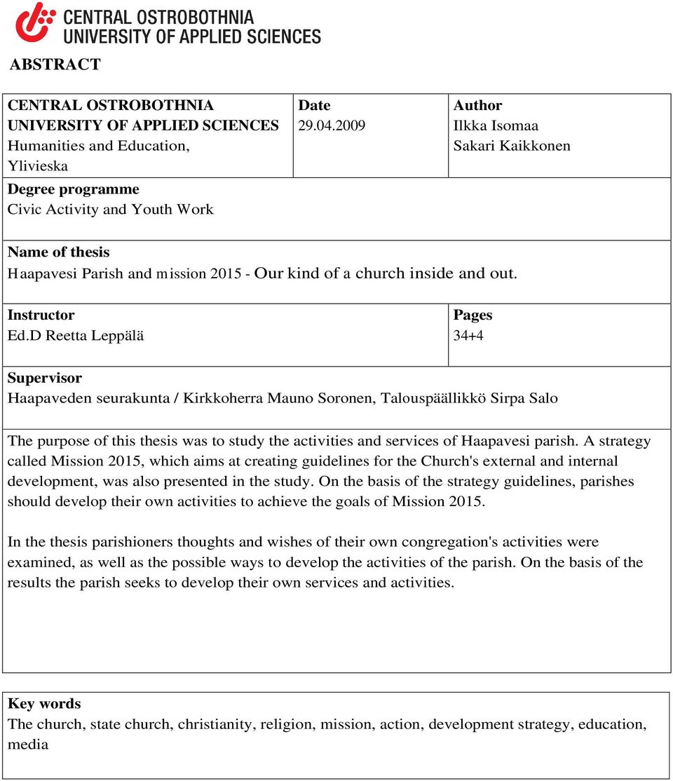 D Reetta Leppälä Pages 34+4 Supervisor Haapaveden seurakunta / Kirkkoherra Mauno Soronen, Talouspäällikkö Sirpa Salo The purpose of this thesis was to study the activities and services of Haapavesi