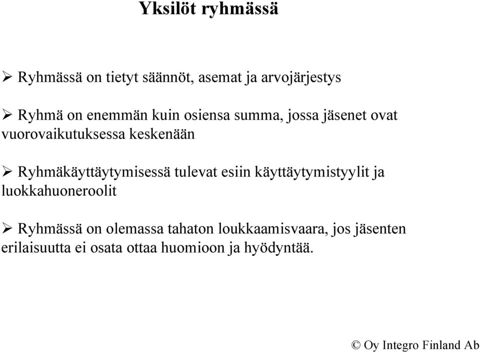 Ryhmäkäyttäytymisessä tulevat esiin käyttäytymistyylit ja luokkahuoneroolit Ryhmässä