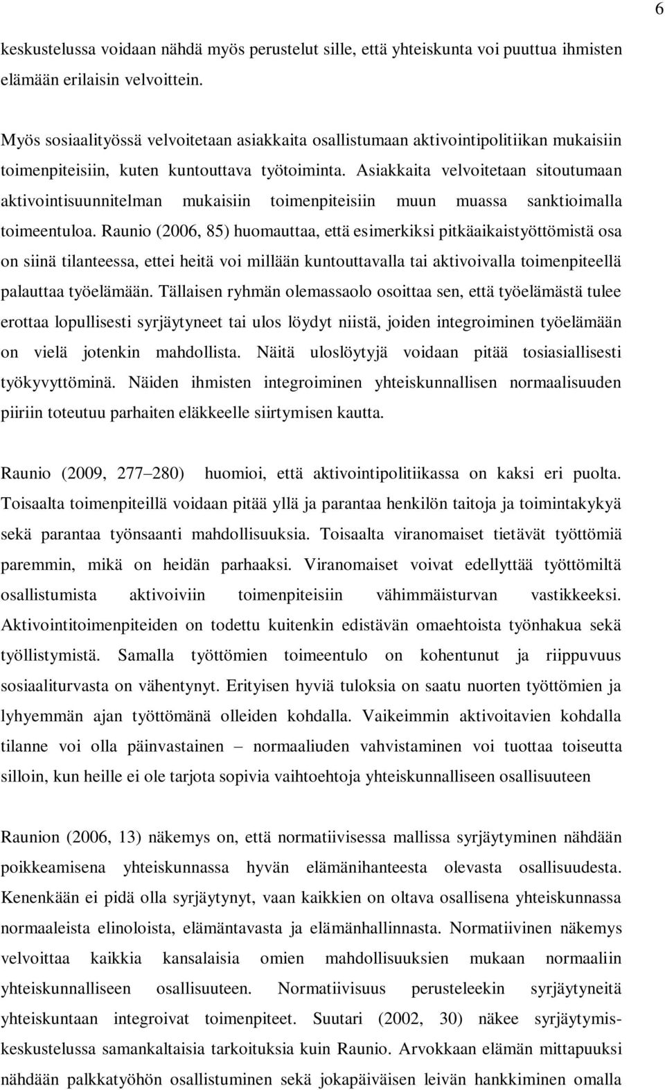 Asiakkaita velvoitetaan sitoutumaan aktivointisuunnitelman mukaisiin toimenpiteisiin muun muassa sanktioimalla toimeentuloa.