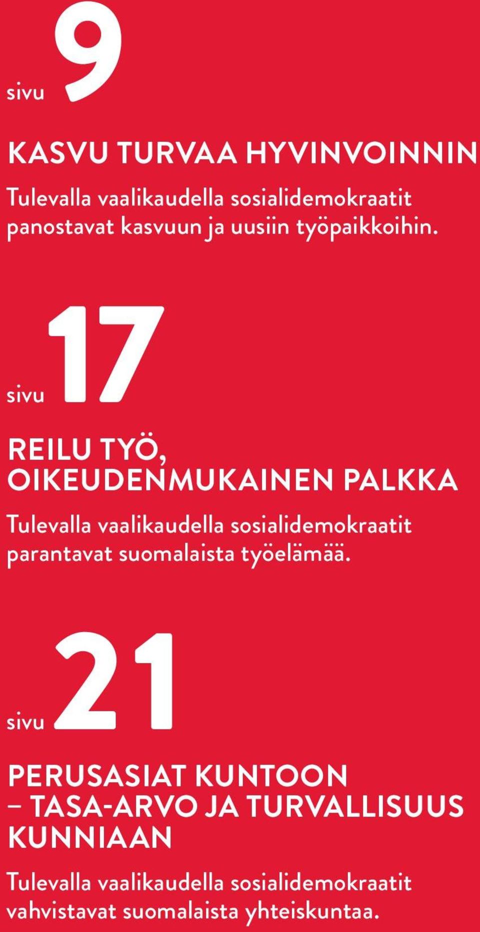 sivu17 Reilu työ, oikeudenmukainen palkka Tulevalla vaalikaudella sosialidemokraatit parantavat