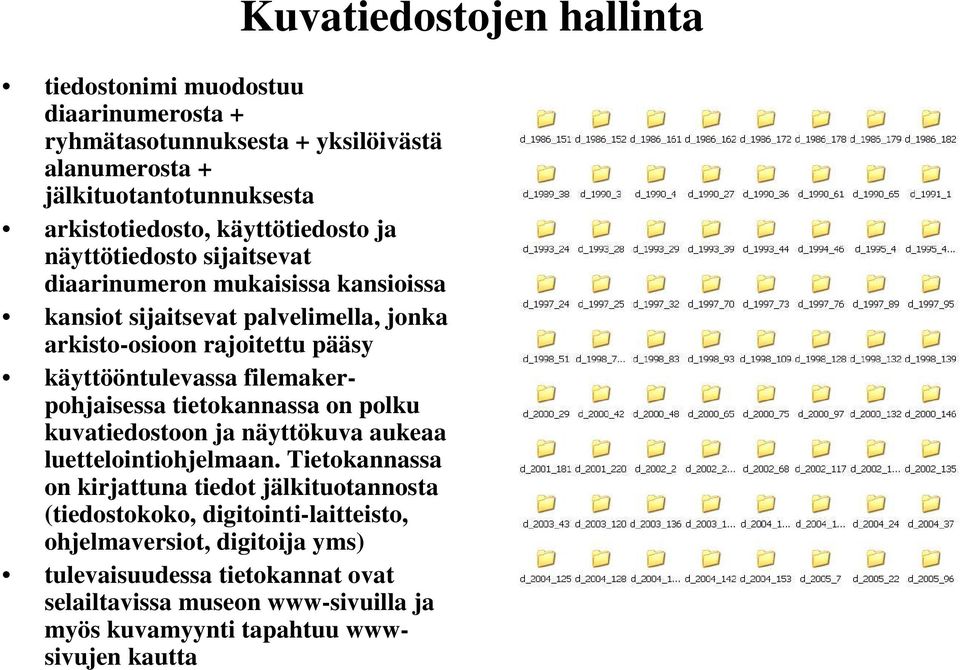 tietokannassa on polku kuvatiedostoon ja näyttökuva aukeaa luettelointiohjelmaan.