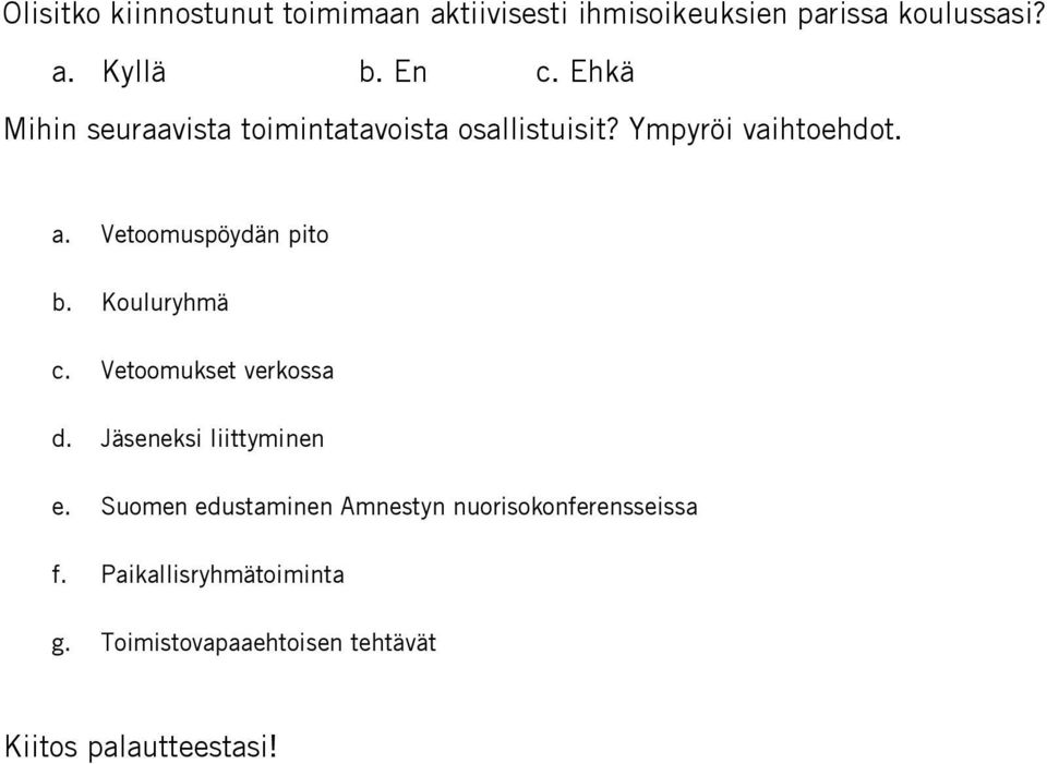 Vetoomuspöydän pito b. Kouluryhmä c. Vetoomukset verkossa d. Jäseneksi liittyminen e.