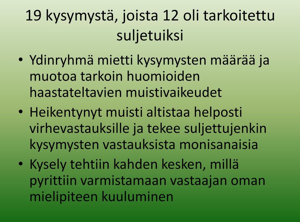 helposti virhevastauksille ja tekee suljettujenkin kysymysten vastauksista monisanaisia
