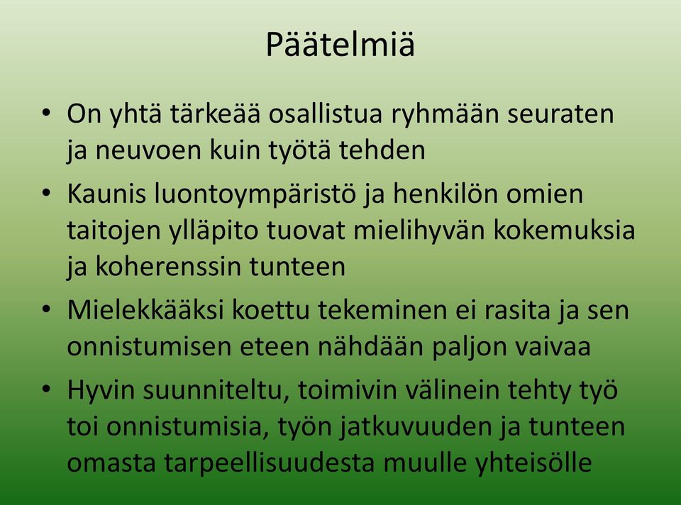 Mielekkääksi koettu tekeminen ei rasita ja sen onnistumisen eteen nähdään paljon vaivaa Hyvin