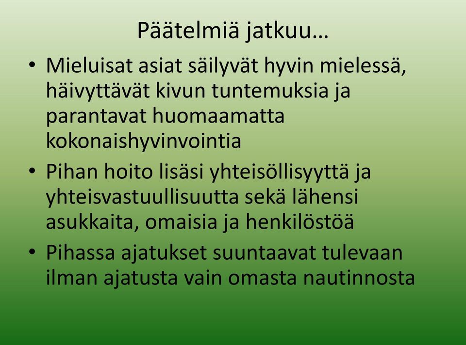 yhteisöllisyyttä ja yhteisvastuullisuutta sekä lähensi asukkaita, omaisia ja