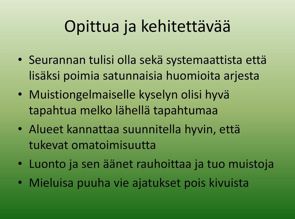 lähellä tapahtumaa Alueet kannattaa suunnitella hyvin, että tukevat omatoimisuutta