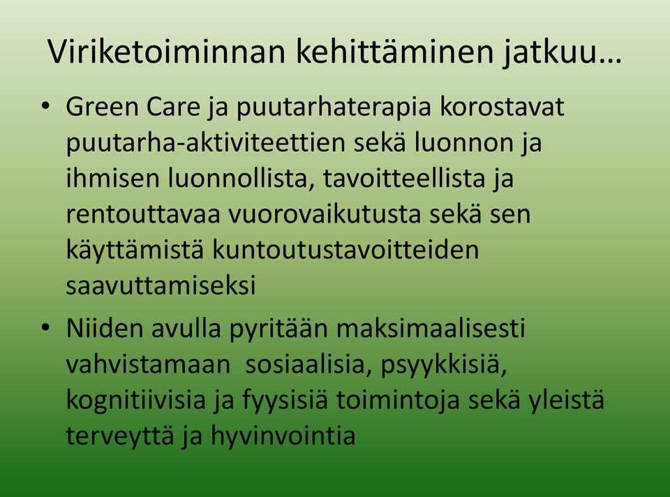 vuorovaikutusta sekä sen käyttämistä kuntoutustavoitteiden saavuttamiseksi Niiden avulla pyritään