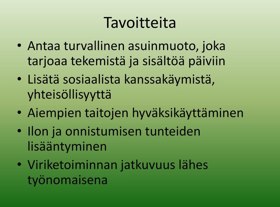 yhteisöllisyyttä Aiempien taitojen hyväksikäyttäminen Ilon ja