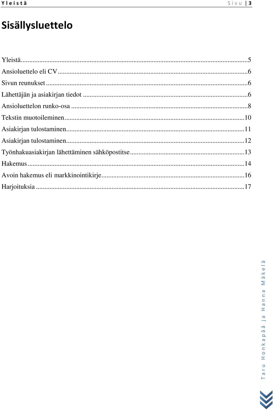 .. 10 Asiakirjan tulostaminen... 11 Asiakirjan tulostaminen.