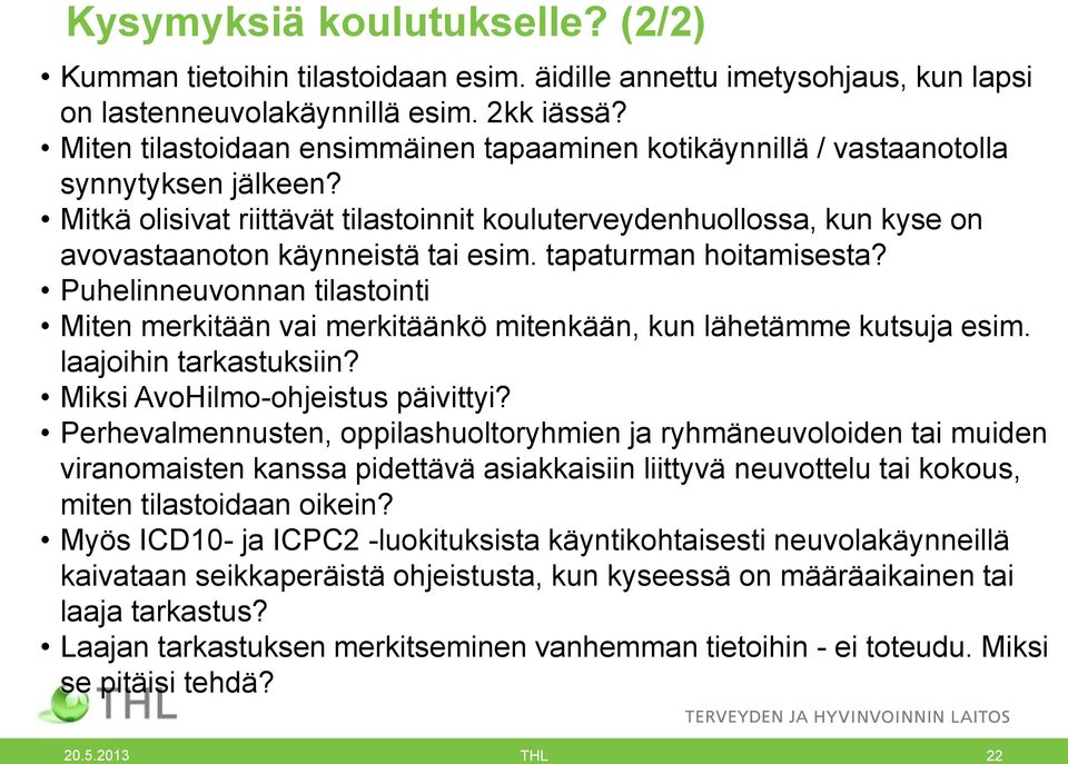 Mitkä olisivat riittävät tilastoinnit kouluterveydenhuollossa, kun kyse on avovastaanoton käynneistä tai esim. tapaturman hoitamisesta?