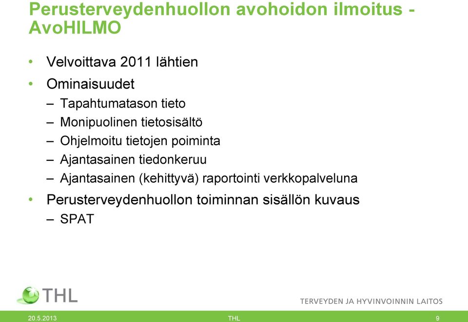 tietojen poiminta Ajantasainen tiedonkeruu Ajantasainen (kehittyvä)