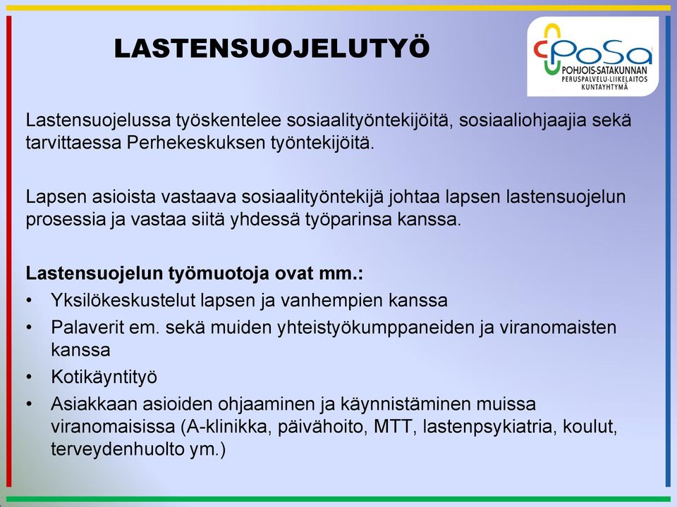 Lastensuojelun työmuotoja ovat mm.: Yksilökeskustelut lapsen ja vanhempien kanssa Palaverit em.