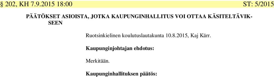 KAUPUNGINHALLITUS VOI OTTAA KÄSITELTÄVIK- SEEN