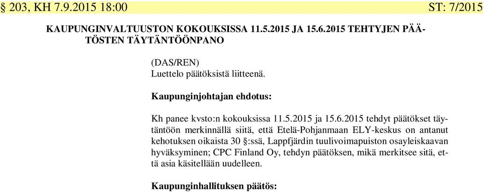 Kaupunginjohtajan ehdotus: Kh panee kvsto:n kokouksissa 11.5.2015 ja 15.6.