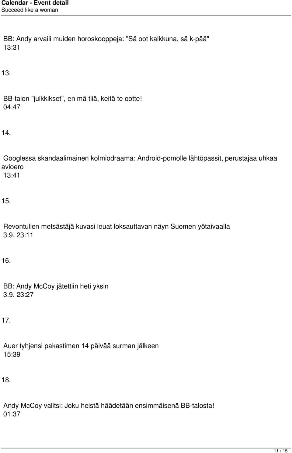 Revontulien metsästäjä kuvasi leuat loksauttavan näyn Suomen yötaivaalla 3.9. 23:11 16. BB: Andy McCoy jätettiin heti yksin 3.9. 23:27 17.