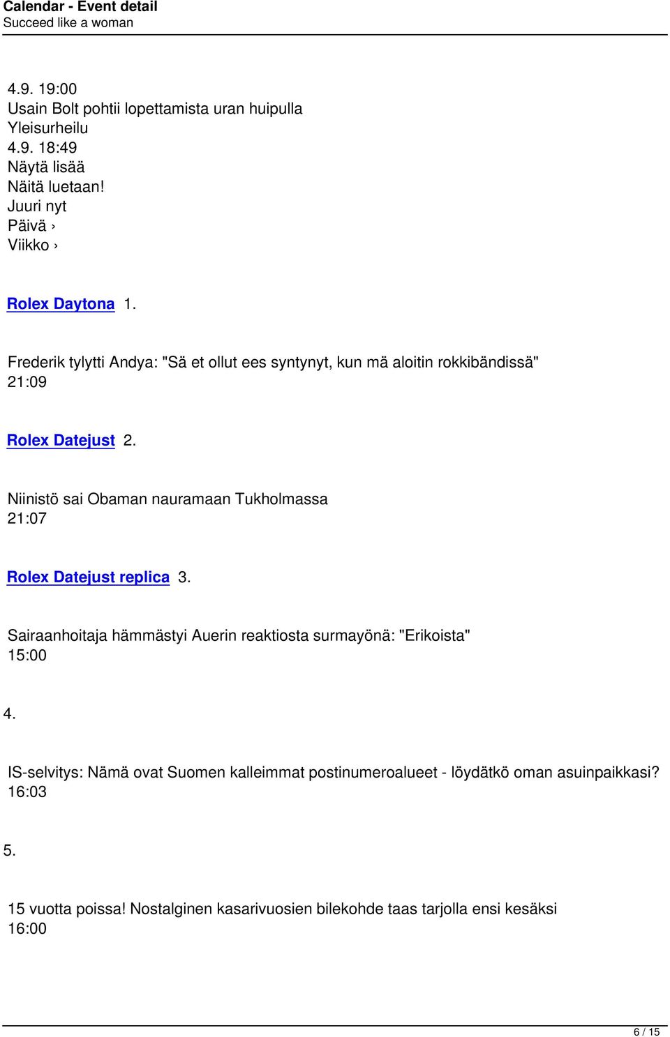 Niinistö sai Obaman nauramaan Tukholmassa 21:07 Rolex Datejust replica 3. Sairaanhoitaja hämmästyi Auerin reaktiosta surmayönä: "Erikoista" 15:00 4.