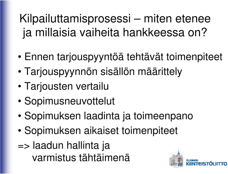 määrittely Tarjousten vertailu Sopimusneuvottelut Sopimuksen laadinta ja