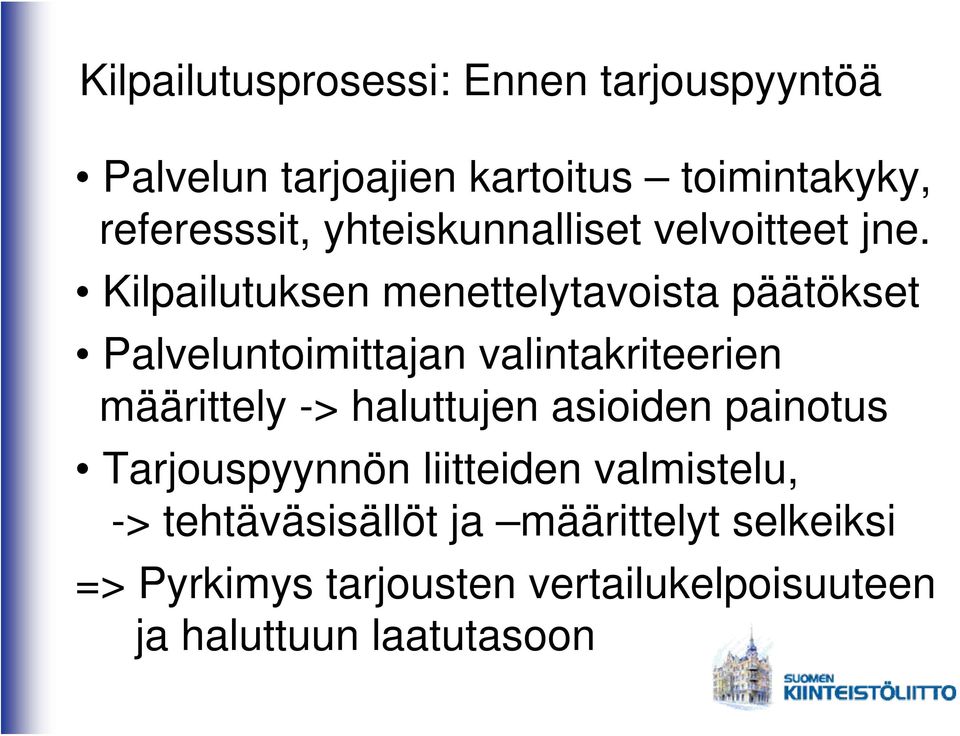 Kilpailutuksen menettelytavoista päätökset Palveluntoimittajan valintakriteerien määrittely ->