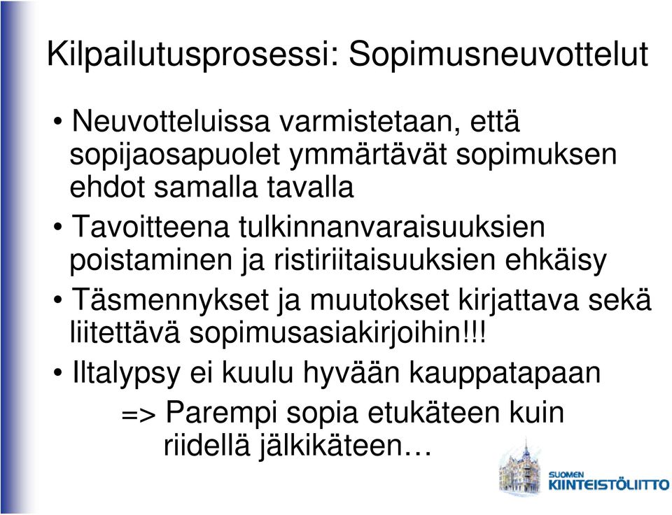 ristiriitaisuuksien ehkäisy Täsmennykset ja muutokset kirjattava sekä liitettävä