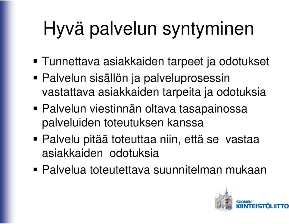 viestinnän oltava tasapainossa palveluiden toteutuksen kanssa Palvelu pitää