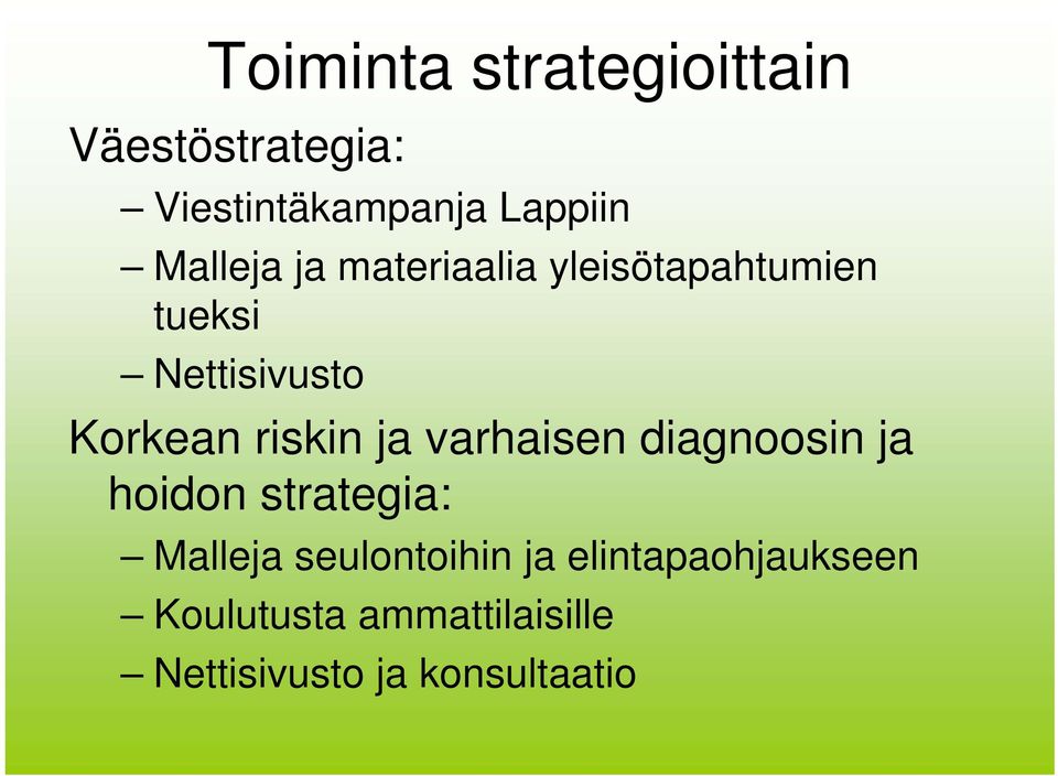 riskin ja varhaisen diagnoosin ja hoidon strategia: Malleja