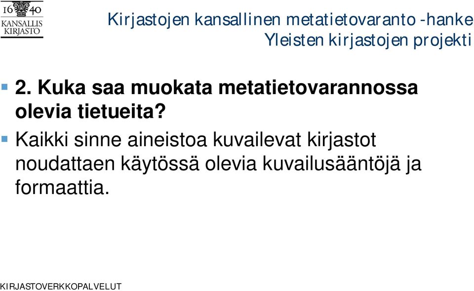 Kaikki sinne aineistoa kuvailevat