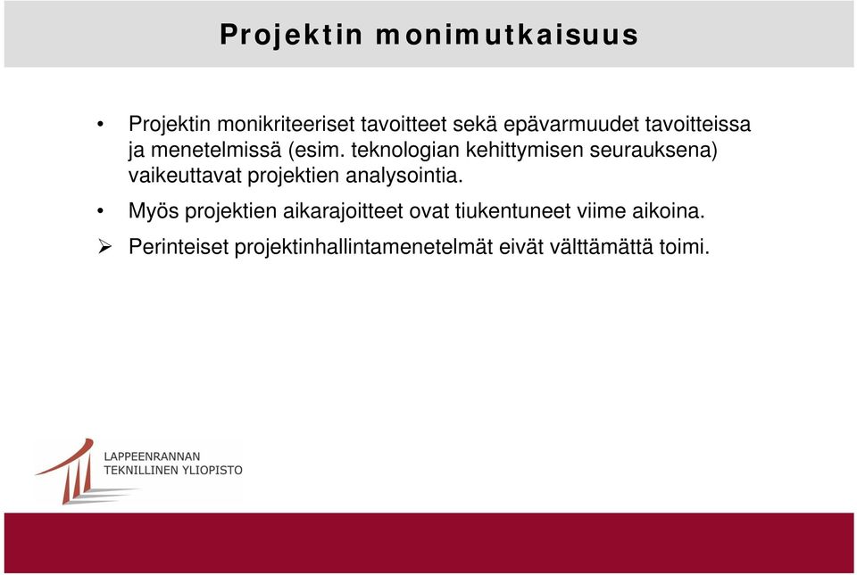 teknologian kehittymisen seurauksena) vaikeuttavat projektien analysointia.