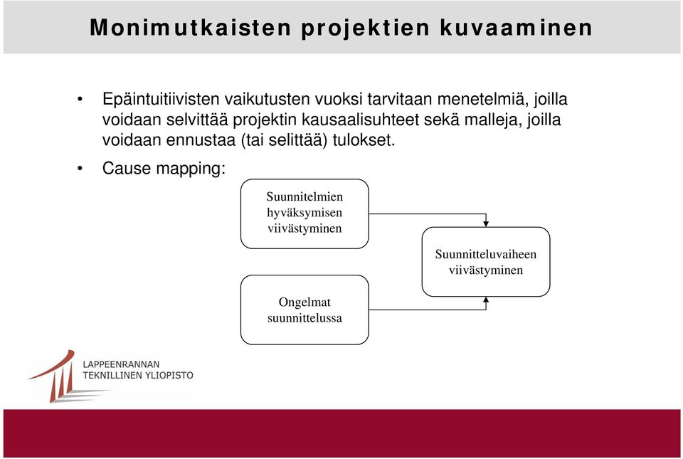 sekä malleja, joilla voidaan ennustaa (tai selittää) tulokset.