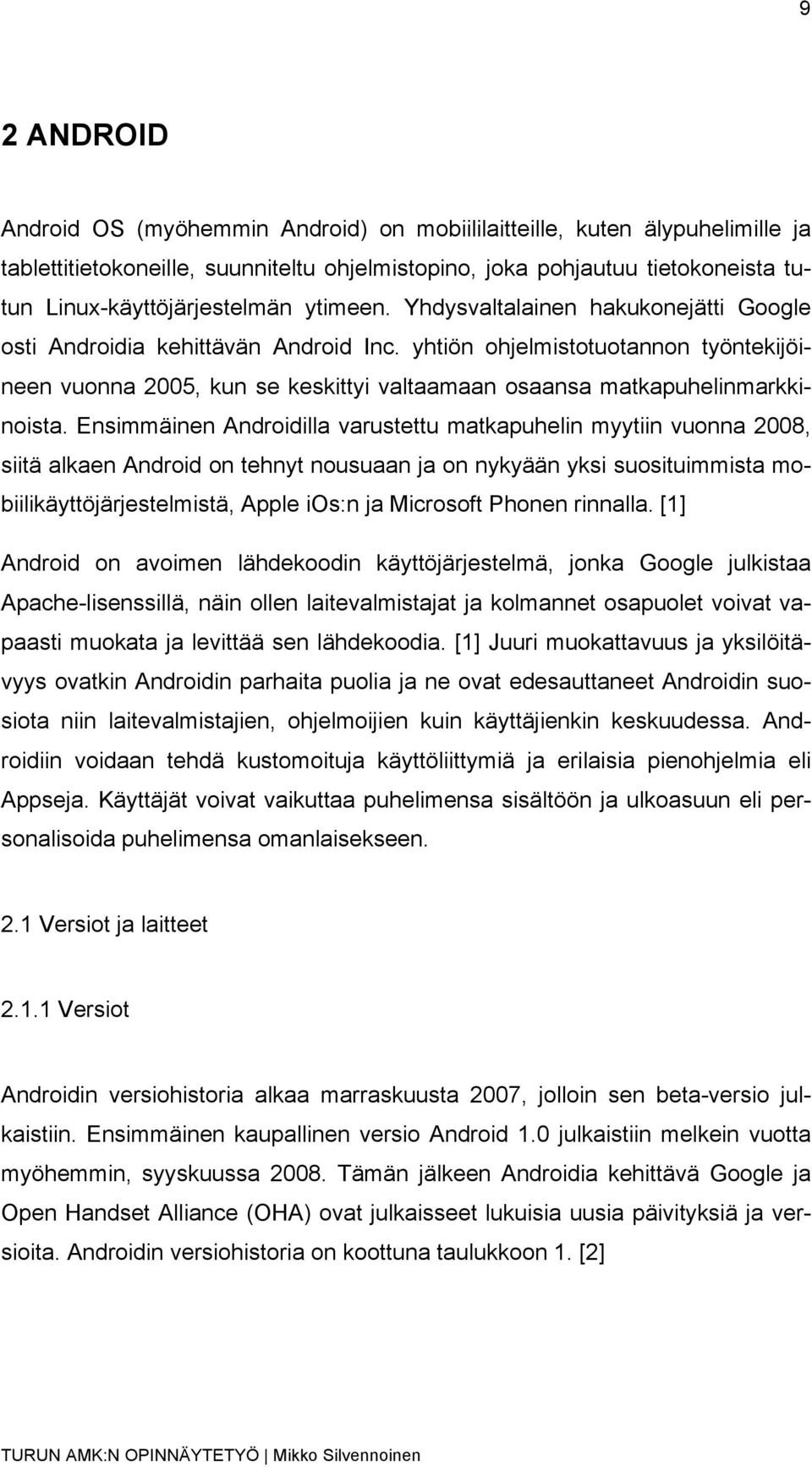 yhtiön ohjelmistotuotannon työntekijöineen vuonna 2005, kun se keskittyi valtaamaan osaansa matkapuhelinmarkkinoista.