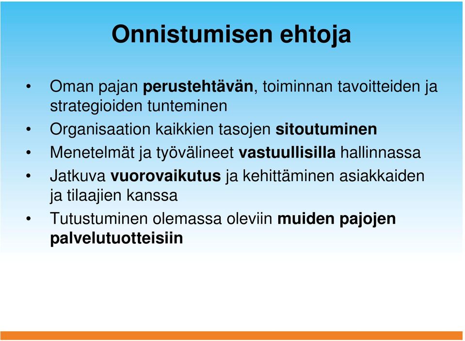 ja työvälineet vastuullisilla hallinnassa Jatkuva vuorovaikutus ja kehittäminen