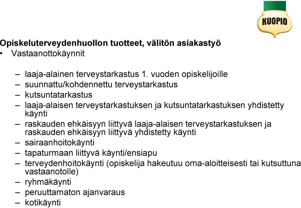 yhdistetty käynti raskauden ehkäisyyn liittyvä laaja-alaisen terveystarkastuksen ja raskauden ehkäisyyn liittyvä yhdistetty käynti