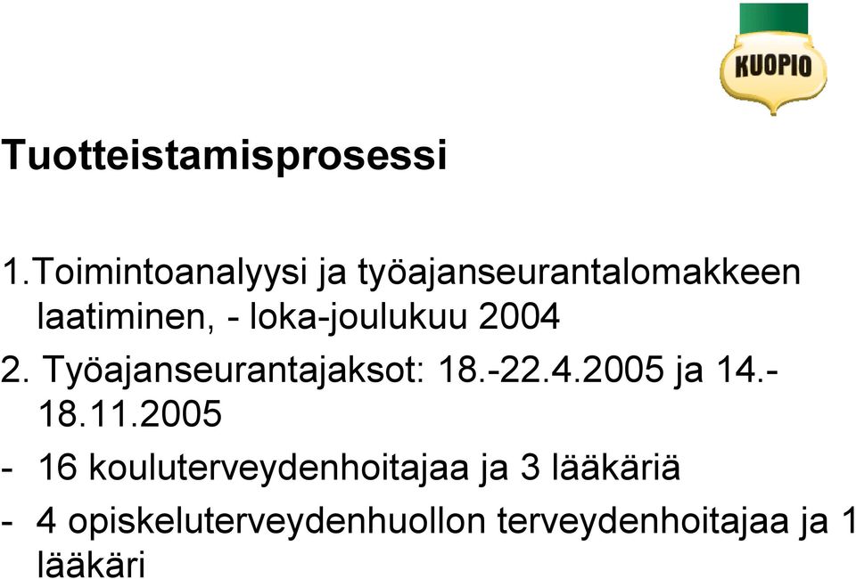 loka-joulukuu 2004 2. Työajanseurantajaksot: 18.-22.4.2005 ja 14.