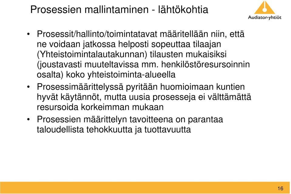 henkilöstöresursoinnin osalta) koko yhteistoiminta-alueella Prosessimäärittelyssä pyritään huomioimaan kuntien hyvät käytännöt,