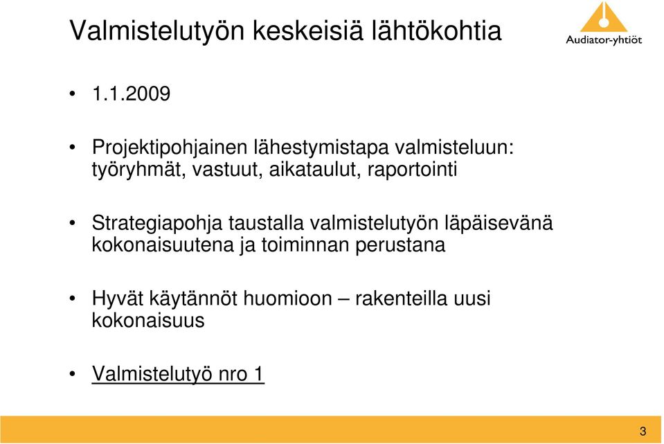 aikataulut, raportointi Strategiapohja taustalla valmistelutyön läpäisevänä