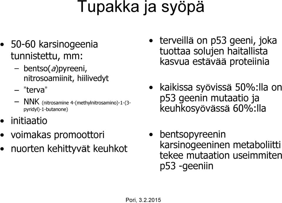 keuhkot terveillä on p53 geeni, joka tuottaa solujen haitallista kasvua estävää proteiinia kaikissa syövissä 50%:lla