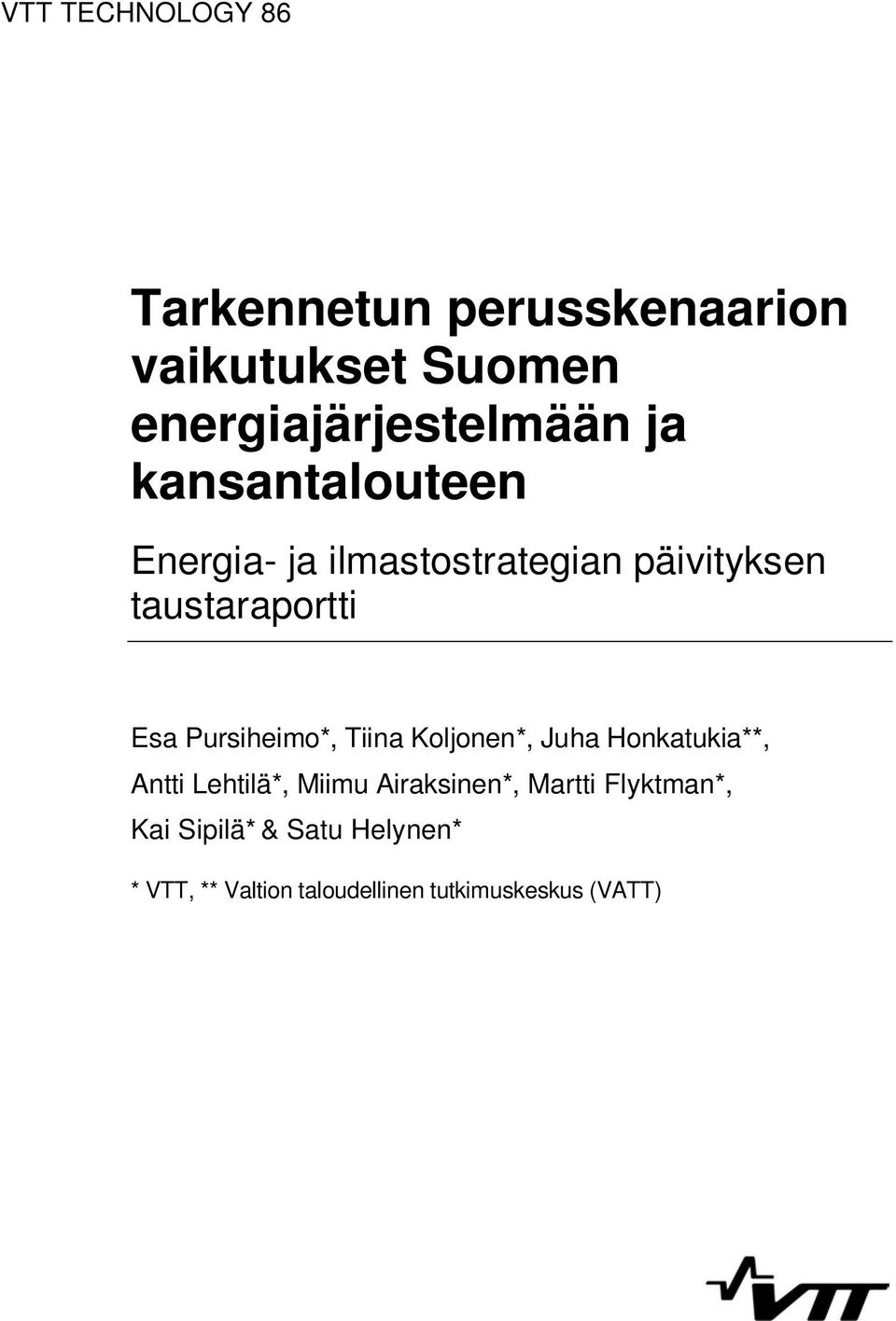 Pursiheimo*, Tiina Koljonen*, Juha Honkatukia**, Antti Lehtilä*, Miimu Airaksinen*,