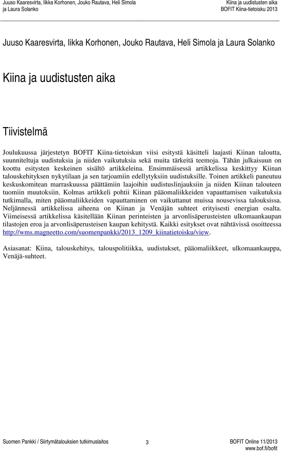 Ensimmäisessä artikkelissa keskittyy Kiinan talouskehityksen nykytilaan ja sen tarjoamiin edellytyksiin uudistuksille.